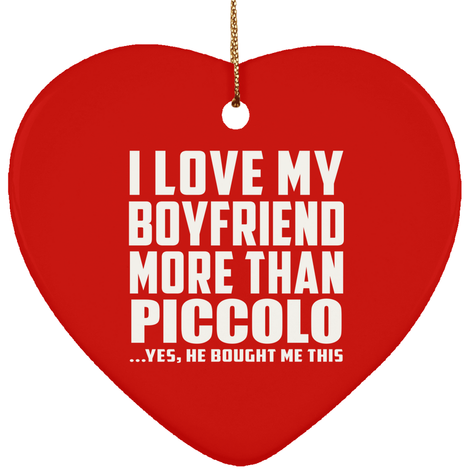 I Love My Boyfriend More Than Piccolo - Heart Ornament