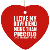 I Love My Boyfriend More Than Piccolo - Heart Ornament