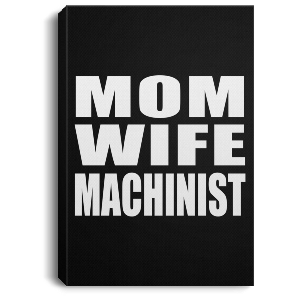Mom Wife Machinist - Canvas Portrait