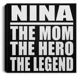 Nina The Mom The Hero The Legend - Canvas Square
