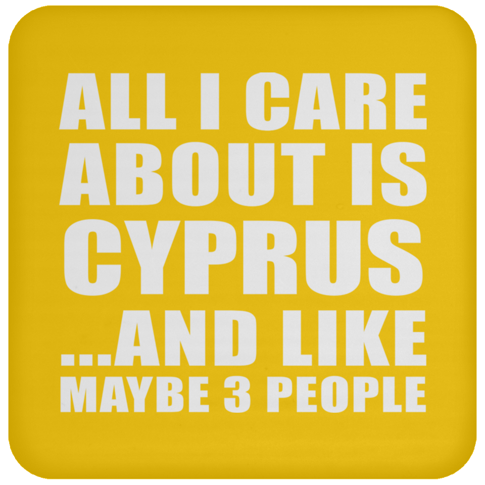 All I Care About Is Cyprus - Drink Coaster