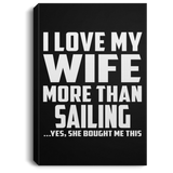 I Love My Wife More Than Sailing - Canvas Portrait
