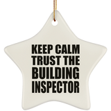 Keep Calm and Trust The Building Inspector - Star Ornament