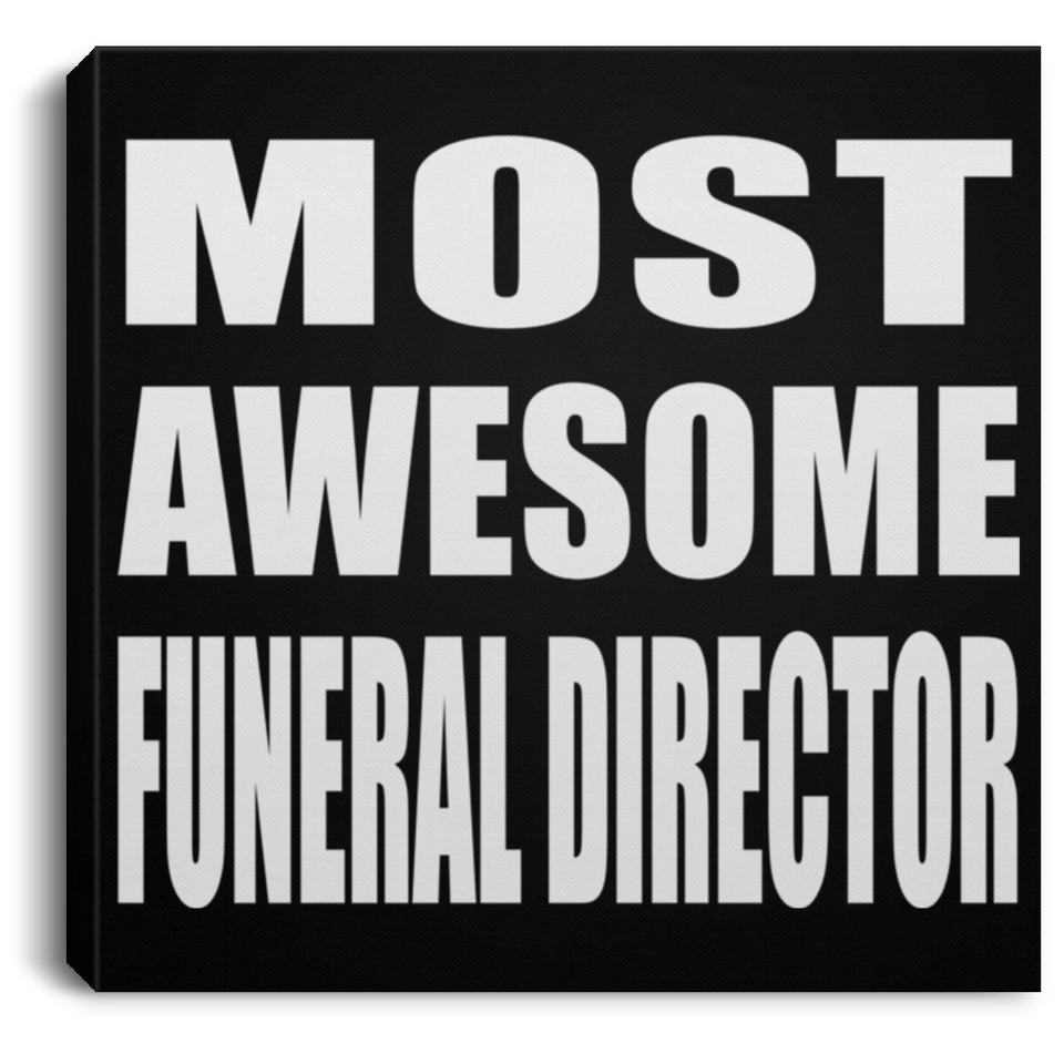 Most Awesome Funeral Director - Canvas Square