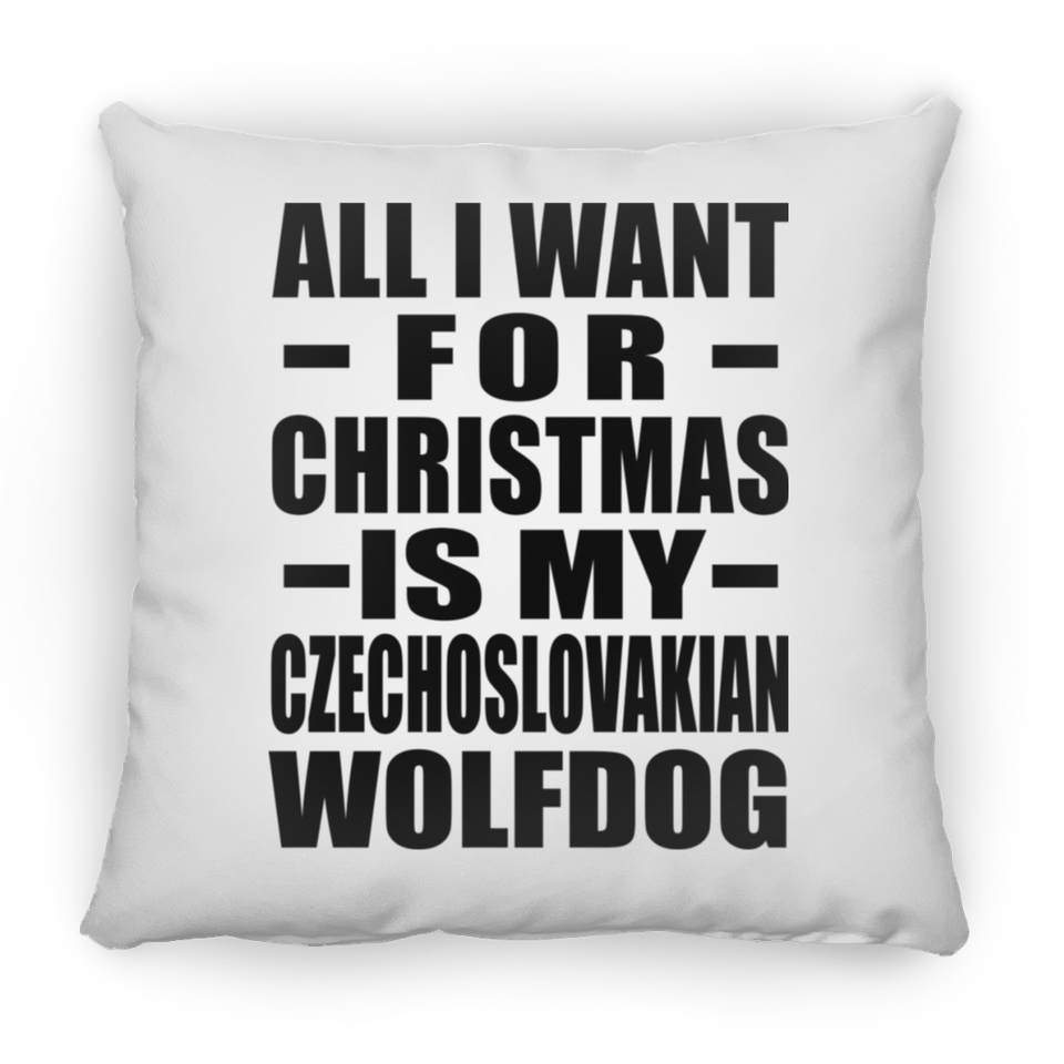 All I Want For Christmas Is My Czechoslovakian Wolfdog - Throw Pillow