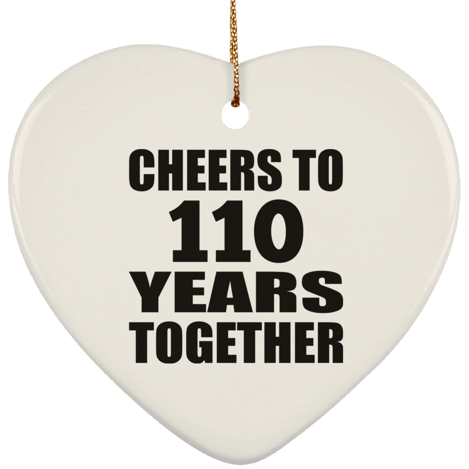 110th Anniversary Cheers To 110 Years Together - Heart Ornament