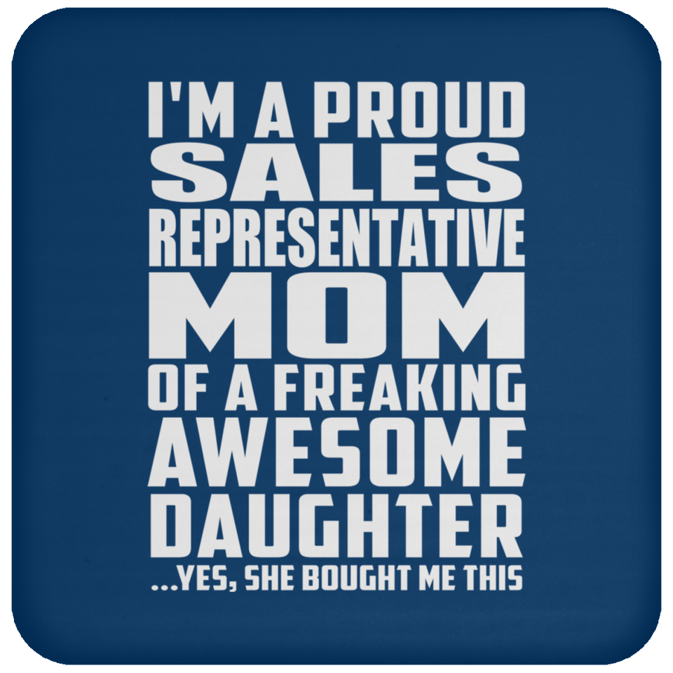 Proud Sales Representative Mom Of Awesome Daughter - Drink Coaster