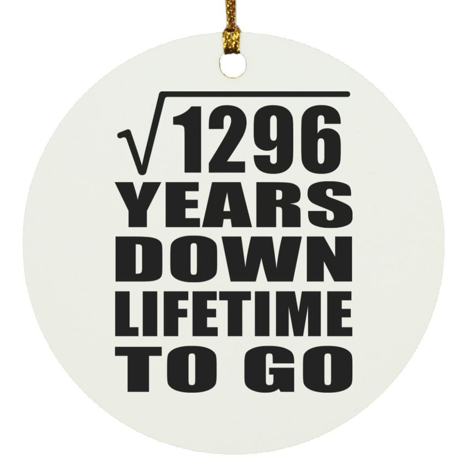 36th Anniversary Square Root of 1296 Years Lifetime To Go - Circle Ornament