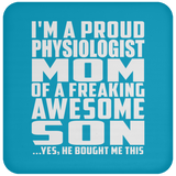 Proud Physiologist Mom Of Awesome Son - Drink Coaster