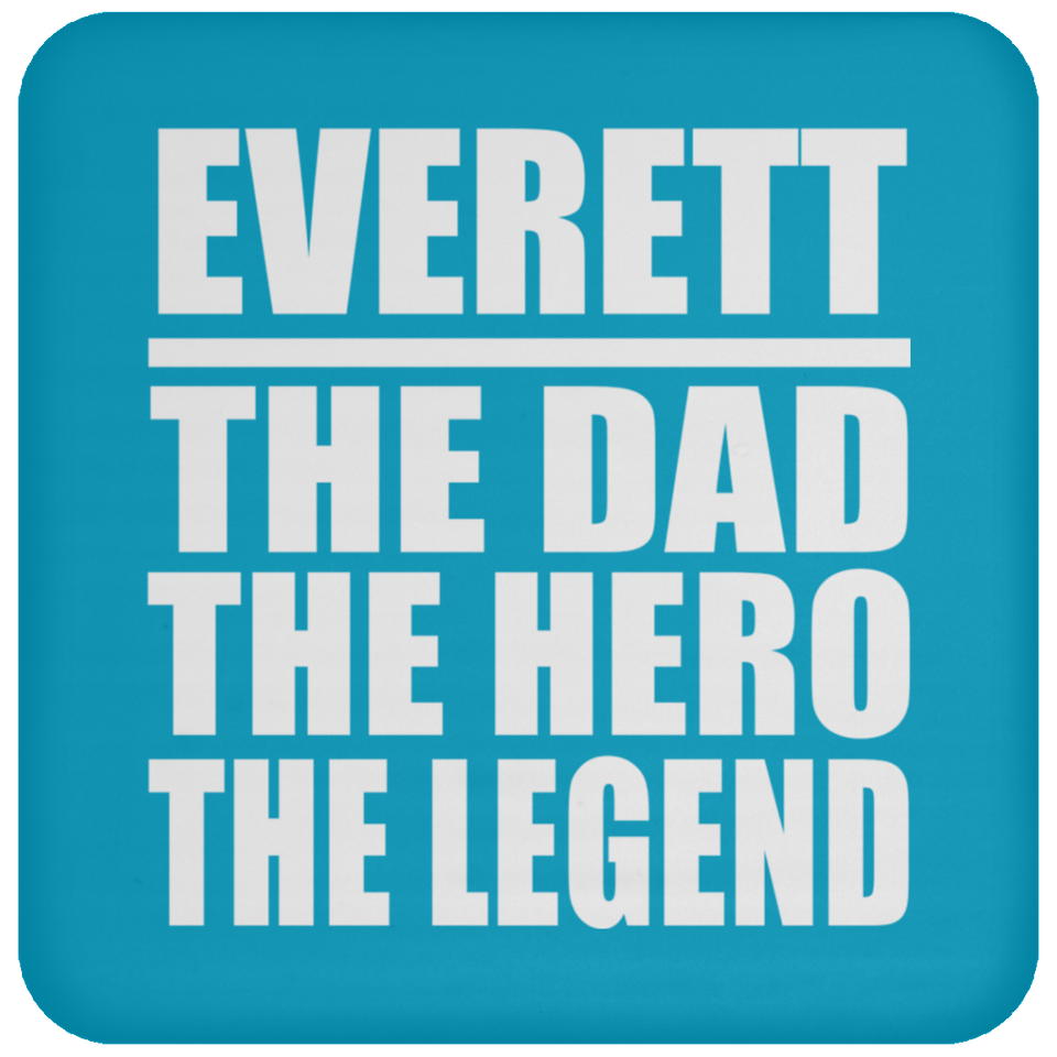 Everett The Dad The Hero The Legend - Drink Coaster