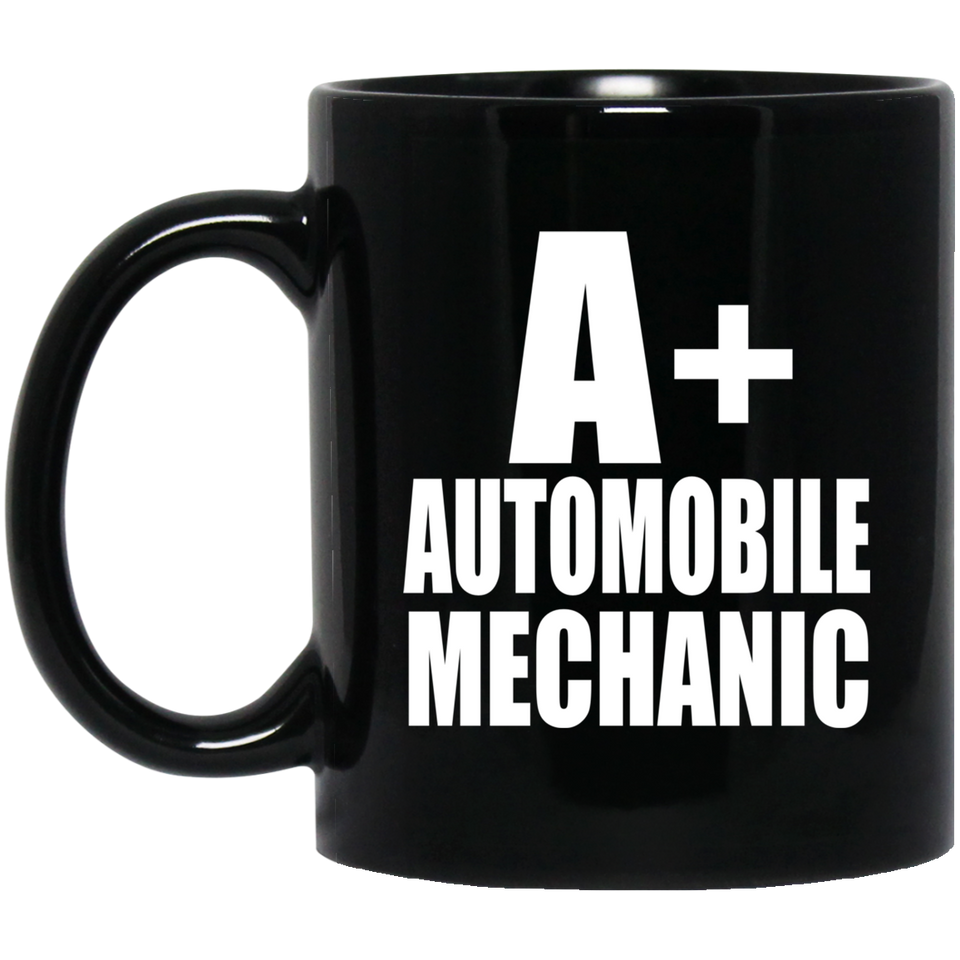 A+ Automobile Mechanic - 11oz Coffee Mug Black