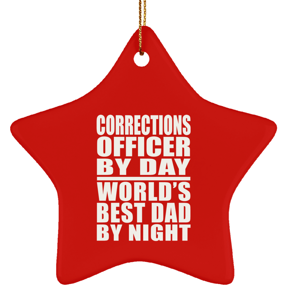 Corrections Officer By Day World's Best Dad By Night - Star Ornament