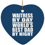 Waitress By Day World's Best Dad By Night - Heart Ornament