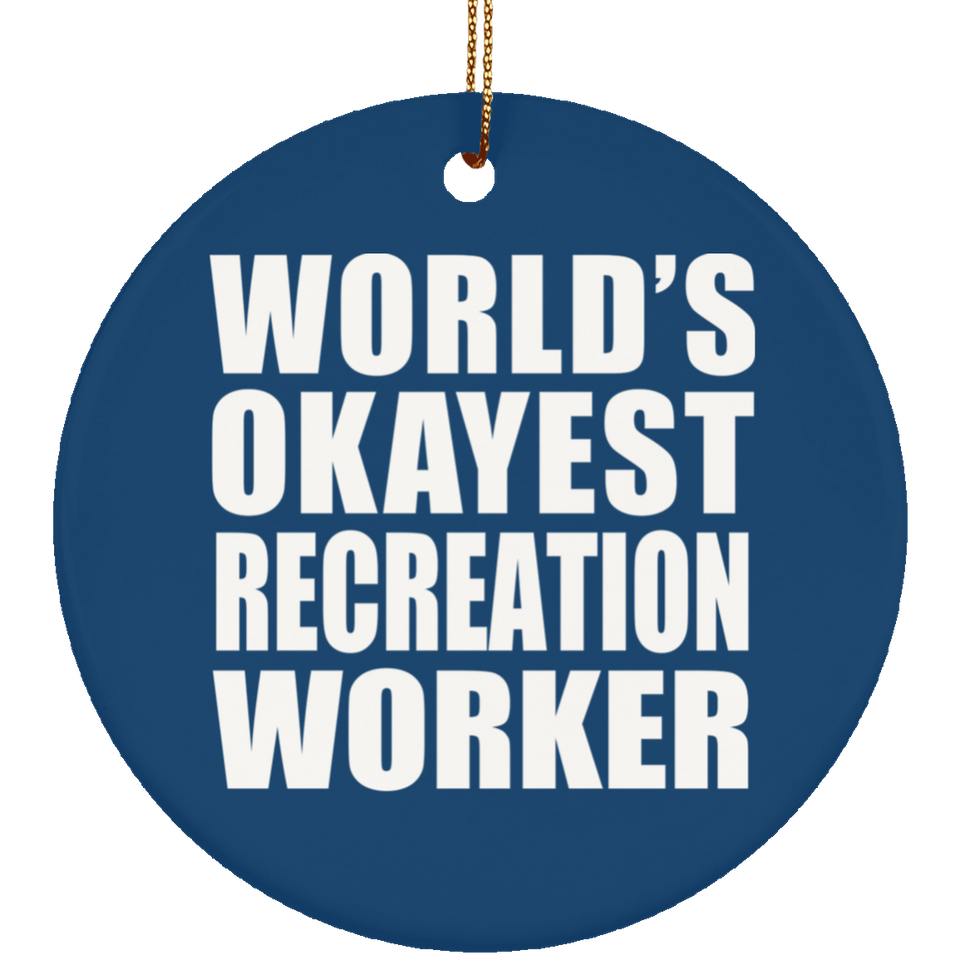 World's Okayest Recreation Worker - Circle Ornament