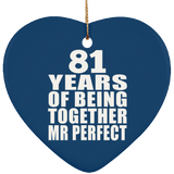 81st Anniversary 81 Years Of Being Mr Perfect - Heart Ornament