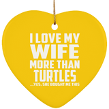 I Love My Wife More Than Turtles - Heart Ornament
