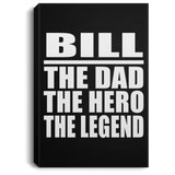 Bill The Dad The Hero The Legend - Canvas Portrait
