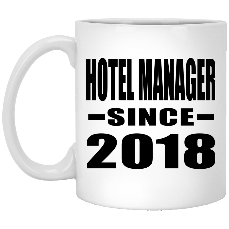 Hotel Manager Since 2018 - 11 Oz Coffee Mug