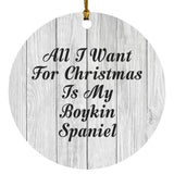 All I Want For Christmas Is My Boykin Spaniel - Circle Ornament F