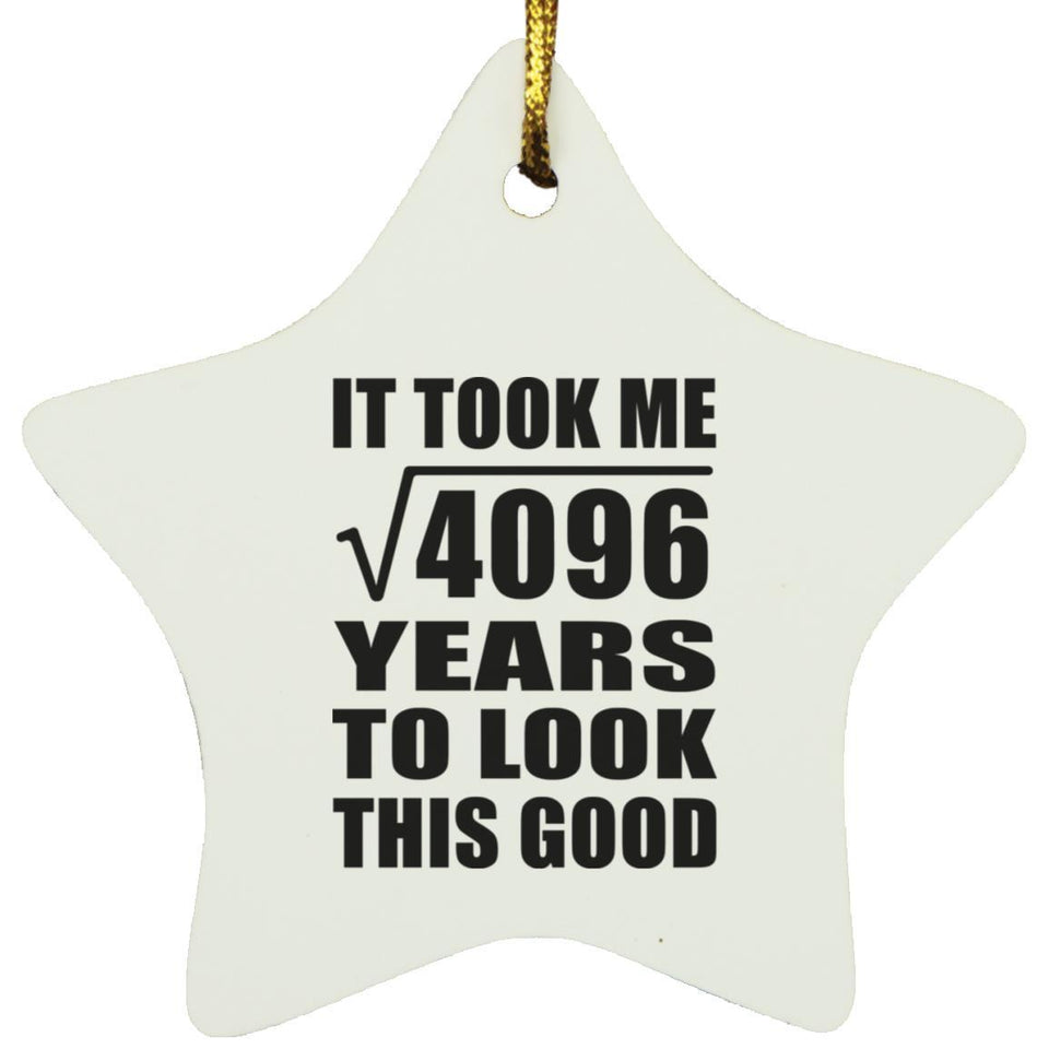 64th Birthday Took Square Root of 4096 Years To Look Good - Star Ornament