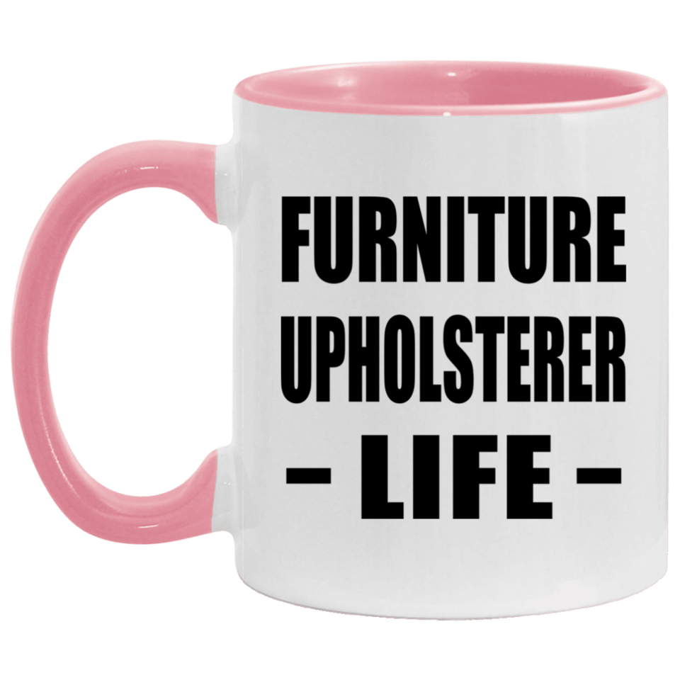 Furniture Upholsterer Life - 11oz Accent Mug Pink