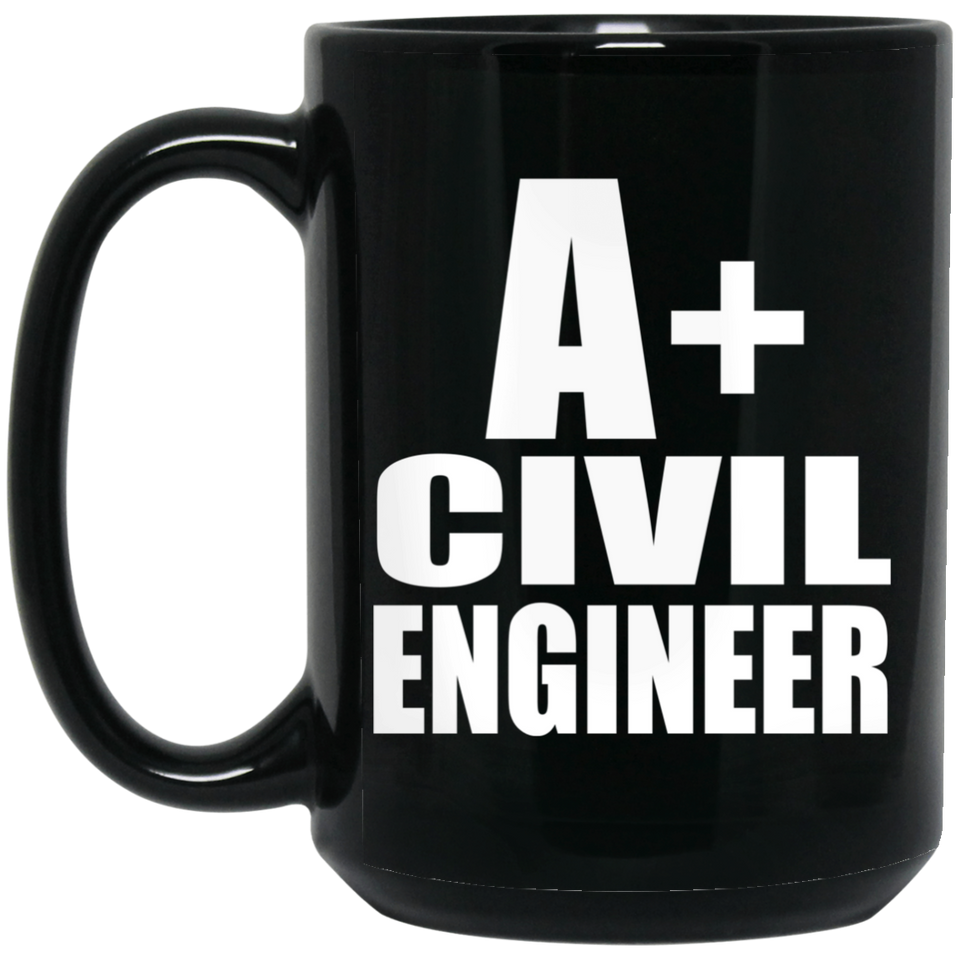 A+ Civil Engineer - 15oz Coffee Mug Black