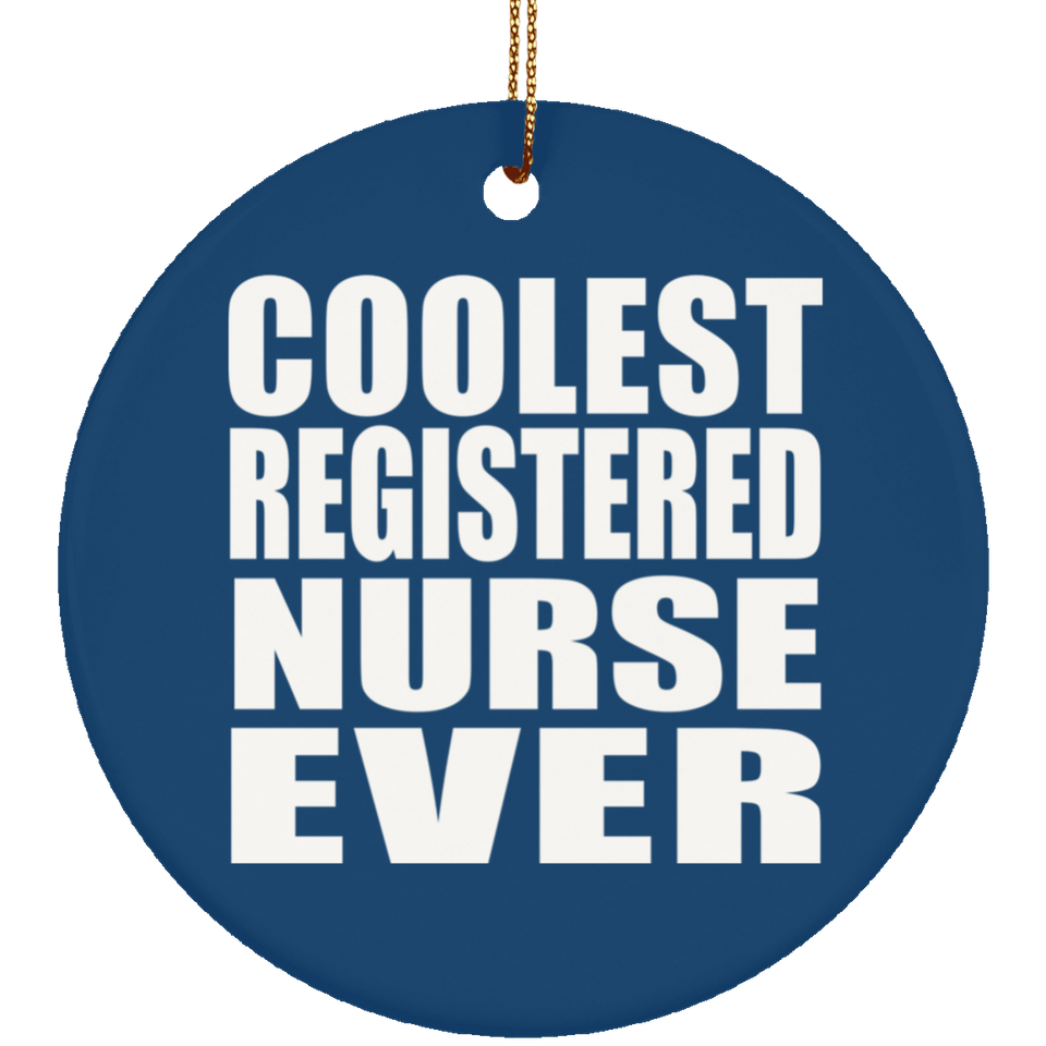 Coolest Registered Nurse Ever - Circle Ornament