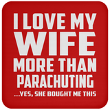 I Love My Wife More Than Parachuting - Drink Coaster