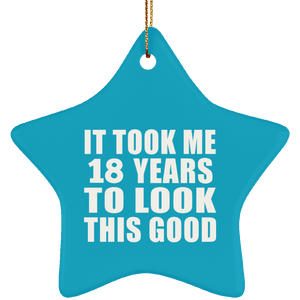 18th Birthday Took Me 18 Years To Look This Good - Star Ornament