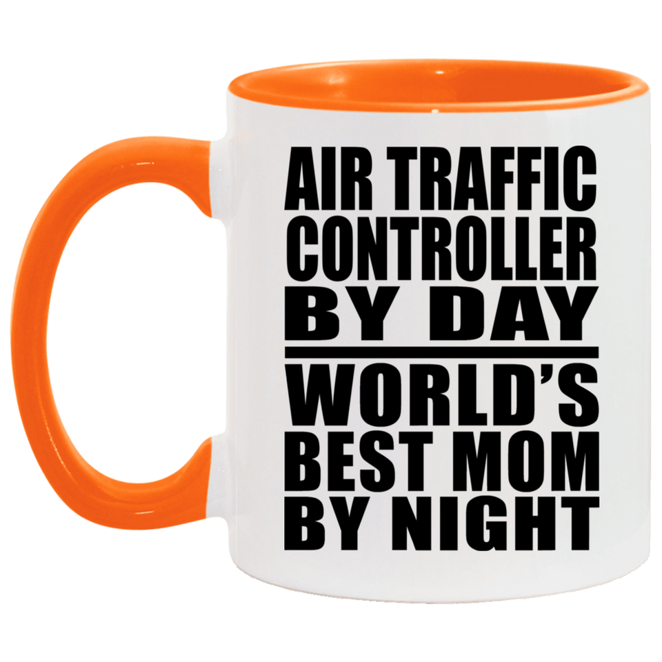 Air Traffic Controller By Day World's Best Mom By Night - 11oz Accent Mug Orange