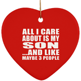 All I Care About Is My Son - Heart Ornament