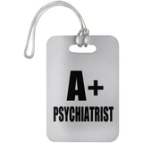 A+ Psychiatrist - Luggage Bag Tag