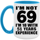 69th Birthday I'm Not 69 I'm 18 With 51 Years Experience - 15oz Accent Mug Blue