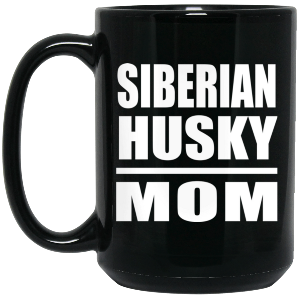 Siberian Husky Mom - 15oz Coffee Mug Black