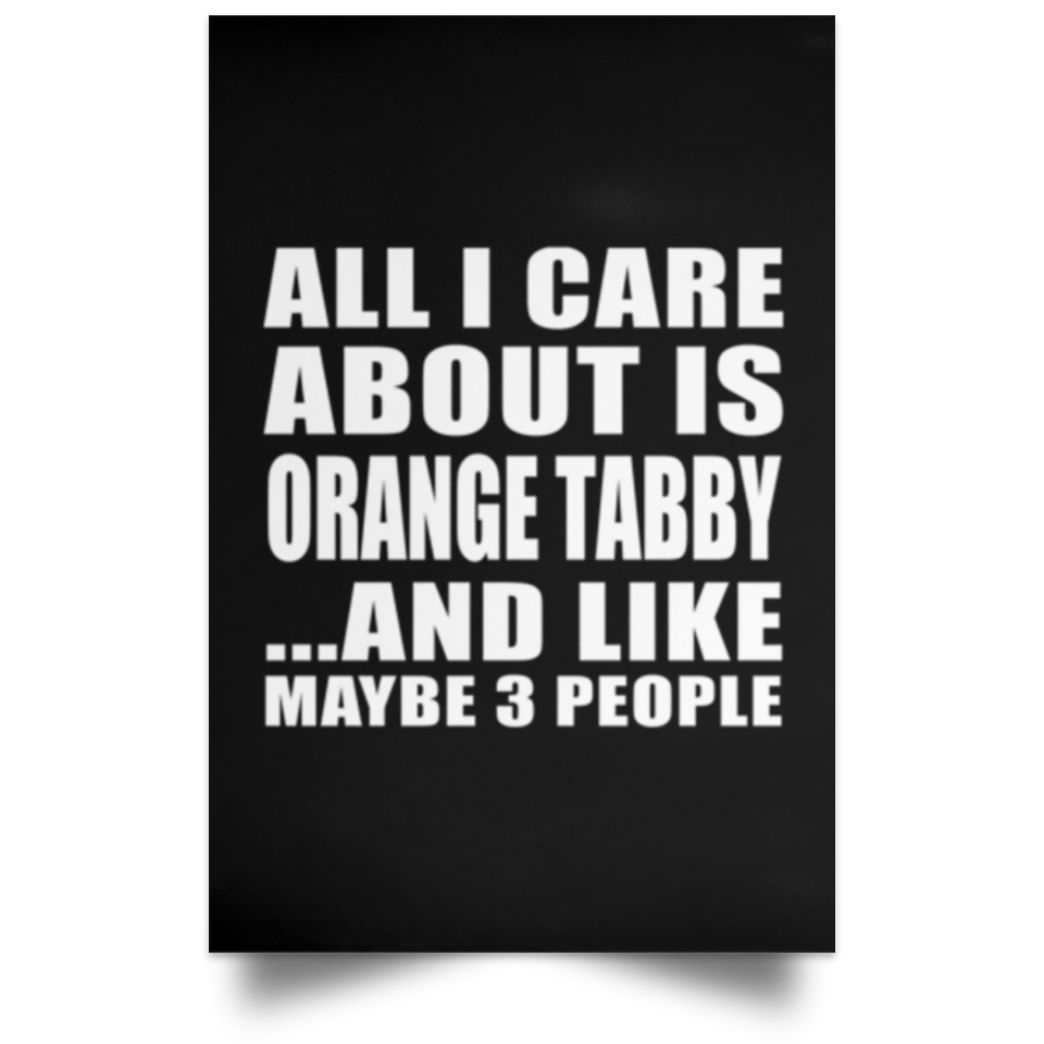 All I Care About Is Orange Tabby - Poster Portrait