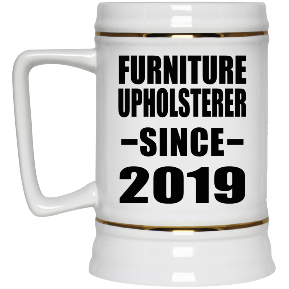 Furniture Upholsterer Since 2019 - Beer Stein