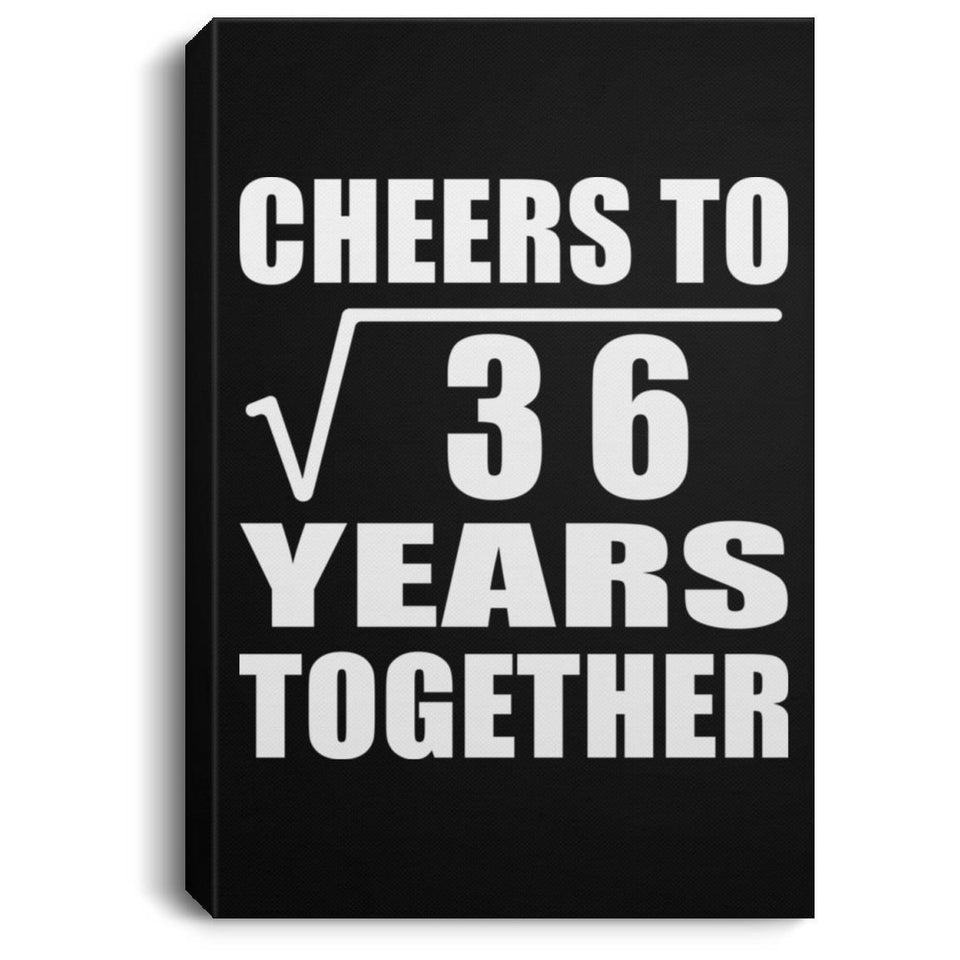 6th Anniversary Cheers To Square Root of 36 Years Together - Canvas Portrait