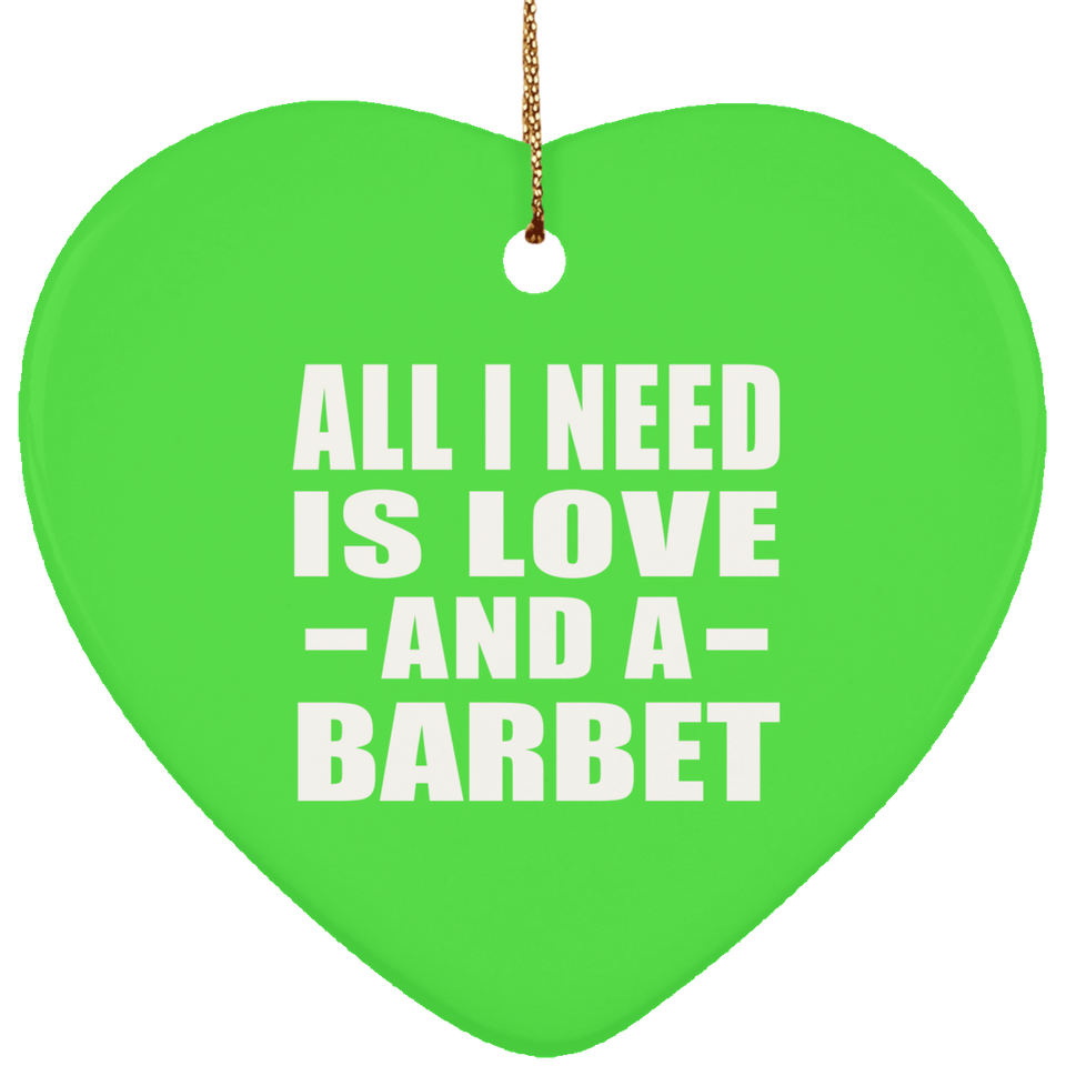 All I Need Is Love And A Barbet - Heart Ornament