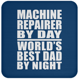 Machine Repairer By Day World's Best Dad By Night - Drink Coaster