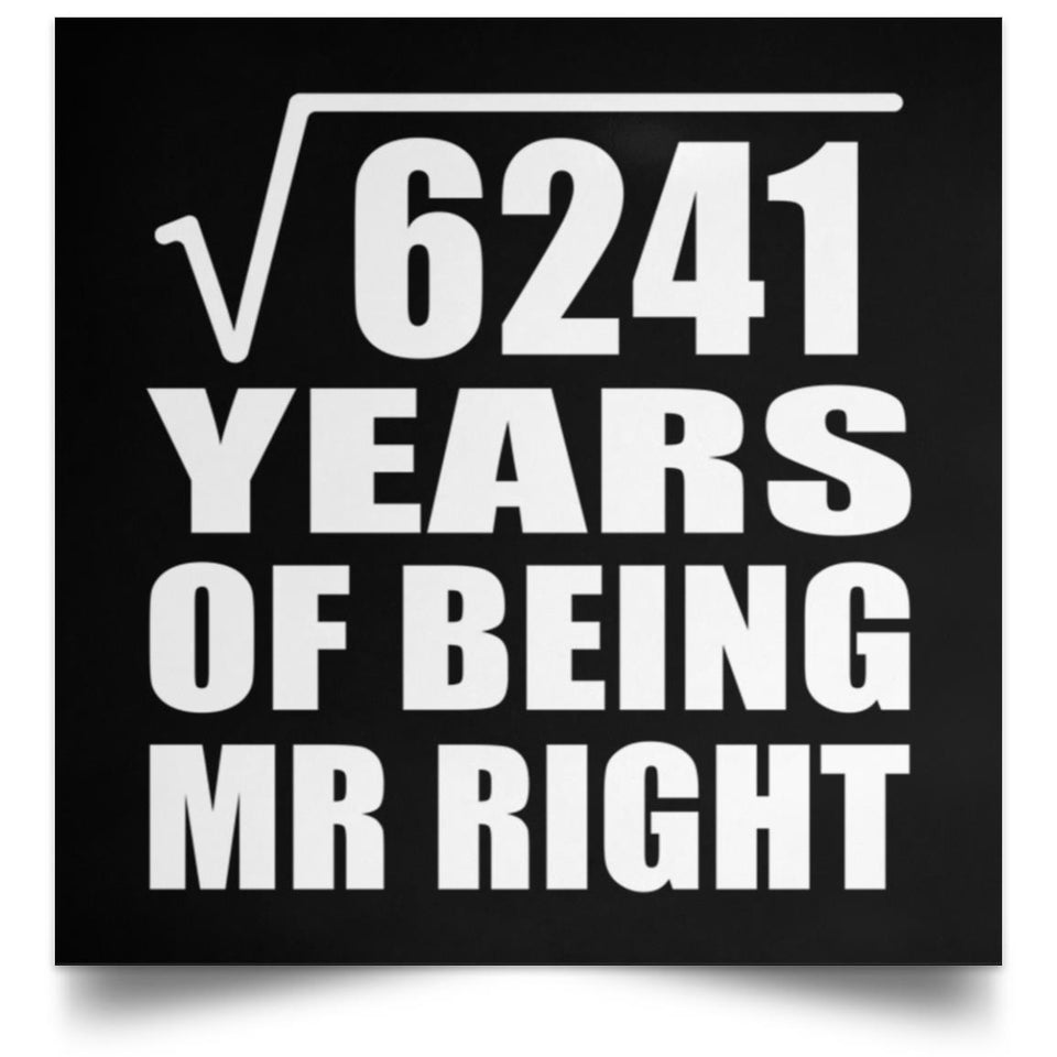 79th Anniversary Square Root of 6241 Years of Being Mr Right - Poster Square