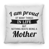 Proud of Many Things In Life, Nothing Beats Being a Mother - Throw Pillow