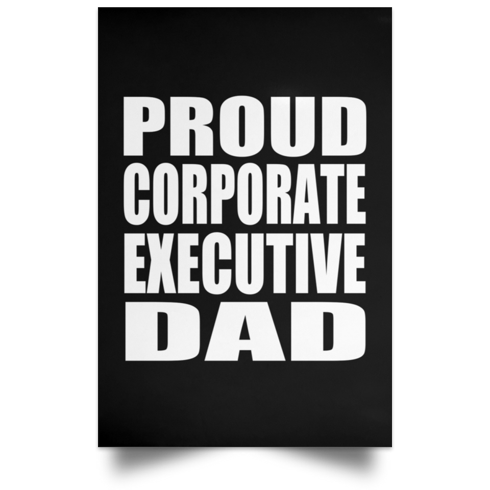 Proud Corporate Executive Dad - Poster Portrait