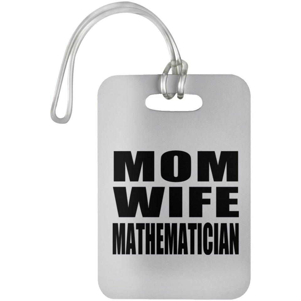 Mom Wife Mathematician - Luggage Bag Tag