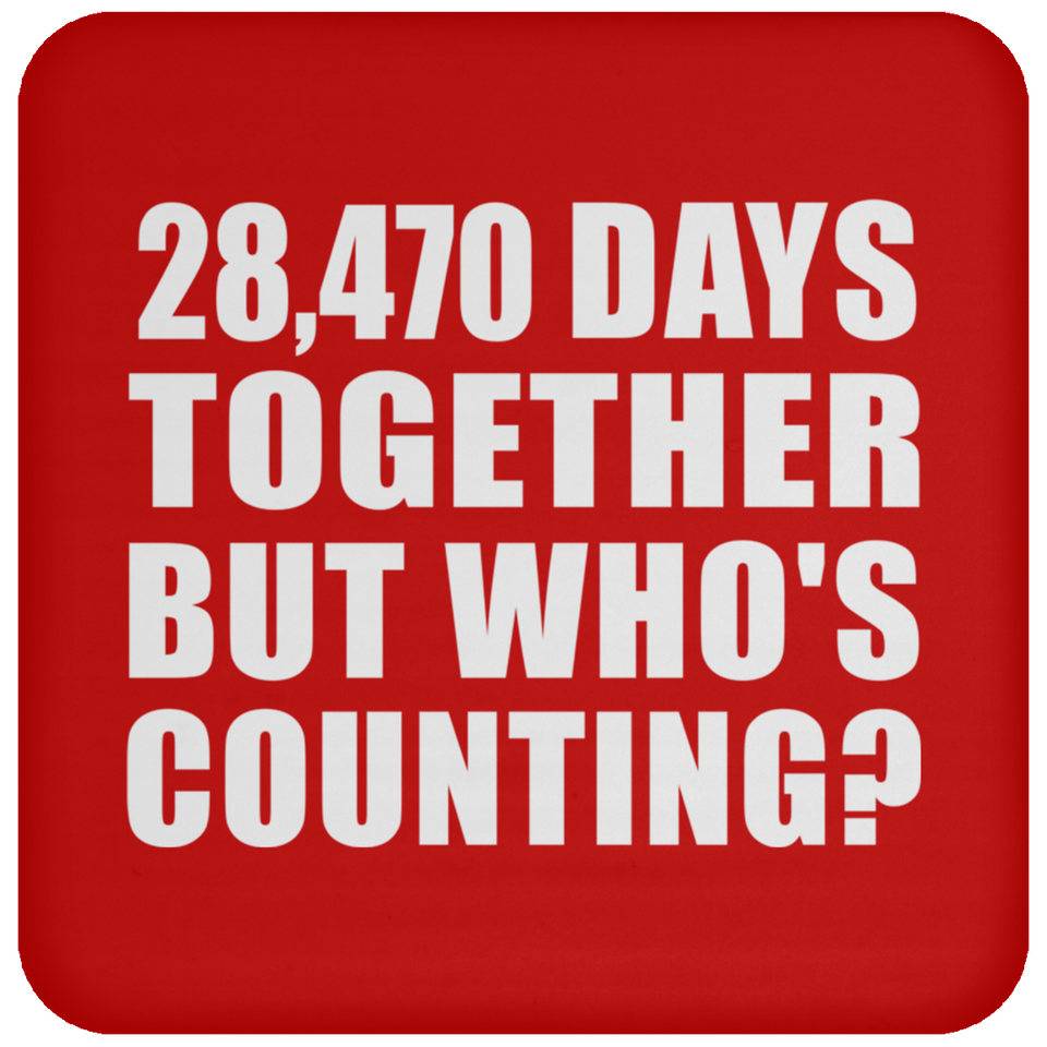 78th Anniversary 28,470 Days Together But Who's Counting - Drink Coaster