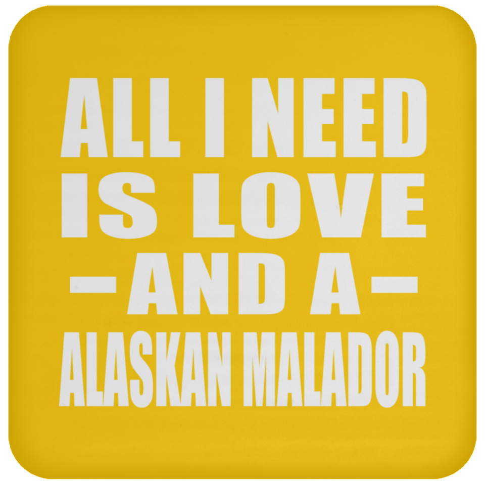 All I Need Is Love And A Alaskan Malador - Drink Coaster