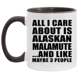 All I Care About Is Alaskan Malamute - 11oz Accent Mug Black