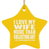 I Love My Wife More Than Collecting Art - Star Ornament
