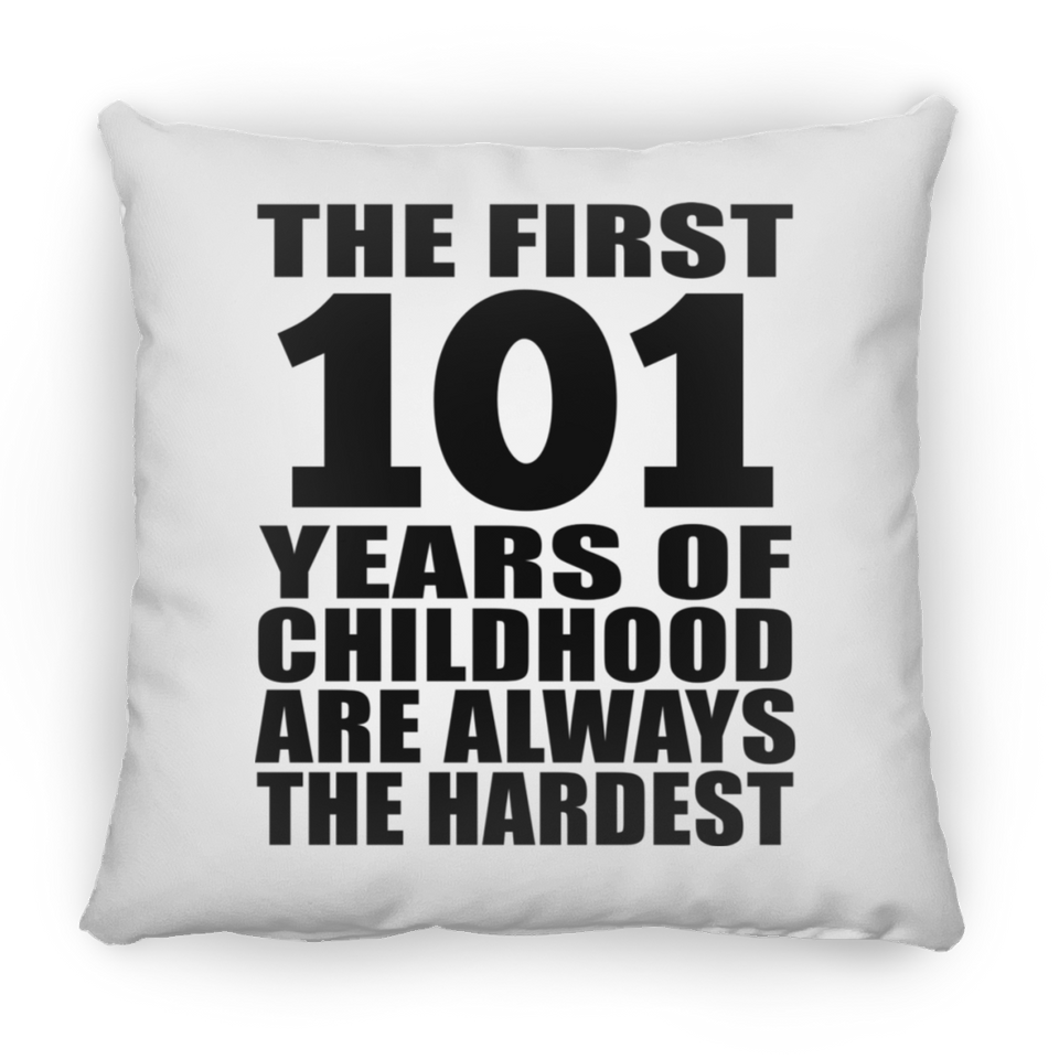 101st Birthday First 101 Years of Childhood Are The Hardest - Throw Pillow