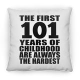 101st Birthday First 101 Years of Childhood Are The Hardest - Throw Pillow