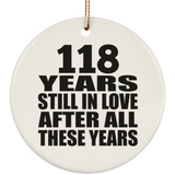 118th Anniversary 118 Years Still In Love After These Years - Circle Ornament